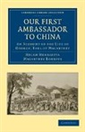 George Macartney, Helen Henrietta Macartney Robbins, Helen Henrietta Macartney Macartney Robbins, Robbins Helen Henrietta Macartney - Our First Ambassador to China