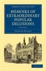 Charles Mackay - Memoirs of Extraordinary Popular Delusions