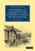 Mungo Park - Journal of a Mission to the Interior of Africa, in the Year 1805