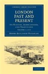 Peter Cunningham, Henry Benjamin Wheatley, Henry Benjamin Cunningham Wheatley - London Past and Present