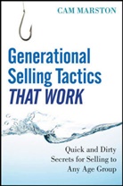 C Marston, Cam Marston - Generational Selling Tactics That Work Quick and Dirty Secrets for