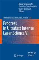 Dimitrio Charalambidis, Dimitrios Charalambidis, Didier Normand, Kaoru Yamanouchi - Progress in Ultrafast Intense Laser Science VII