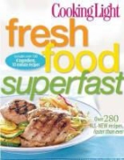 Cooking Light Magazine, Editors of Cooking Light Magazine, The Editors of Cooking Light, Scott Mowbray - Cooking Light Fresh Food Superfast