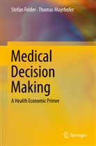 Stefa Felder, Stefan Felder, Thomas Mayrhofer - Medical Decision Making