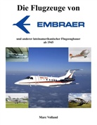 Marc Volland - Die Flugzeuge von Embraer