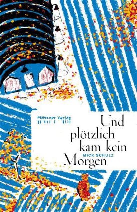 Mick Schulz - Und plötzlich kam kein Morgen