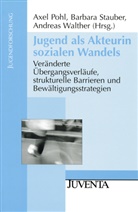 Pohl, Axel Pohl, Barbar Stauber, Barbara Stauber, Andreas Walther - Jugend als Akteurin sozialen Wandels