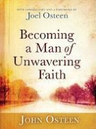 Joel Osteen, John Osteen, John/ Osteen Osteen - Becoming a Man of Unwavering Faith