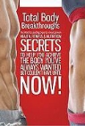 CelebrityPress - Total Body Breakthroughs: The World's Leading Experts Reveal Proven Health, Fitness & Nutrition Secrets to Help You Achieve the Body You've Alwa