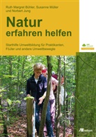 Bühle, Ruth M. Bühler, Ruth Margre Bühler, Ruth Margret Bühler, Jung, Norber Jung... - Natur erfahren helfen