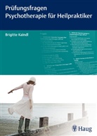 B. Kaindl, Brigitte Kaindl - Prüfungsfragen Psychotherapie für Heilpraktiker