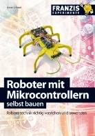 Heinz Schmid - Roboter mit Mikrocontrollern selbst bauen
