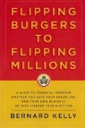 Bernard Kelly - Flipping Burgers to Flipping Millions