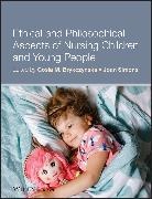G Brykczynska, Gosia M Brykczynska, Gosia M. Brykczynska, Gosia M. (Thames Valley University) Brykczynska, Gosia M. (Thames Valley University) S Brykczynska, Gosia M. Simons Brykczynska... - Ethical and Philosophical Aspects of Nursing Children and Young People