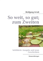 Wolfgang Arndt - So weit, so gut; zum Zweiten