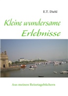 E. T. Diehl, E.T. Diehl - Kleine wundersame Erlebnisse