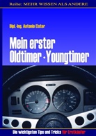 Antonio Elster - Mein erster Oldtimer/Youngtimer.  Die wichtigsten Tips und Tricks für Erstkäufer