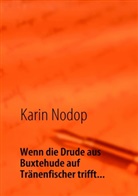 Kari Nodop, Karin Nodop - Wenn die Drude aus Buxtehude auf Tränenfischer trifft...