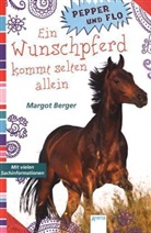 Margot Berger - Pepper und Flo - Ein Wunschpferd kommt selten allein