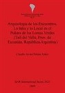 Claudio Javier Araoz, Claudio Javier Patane Araoz, Andres D. Izeta, Claudio Javier Patane Araoz, Claudio Javier Patané Aráoz - Arqueología de los Encuentros. Lo Inka y lo Local en el Pukara de las Lomas Verdes (Tafí del Valle, Prov. de Tucumán, República Argentina)