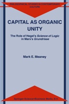 M E Meaney, M. E. Meaney, M.E. Meaney, Mark E. Meaney - Capital as Organic Unity