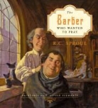 R. C. Sproul, T. Lively Fluharty - The Barber Who Wanted to Pray