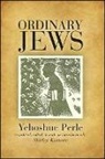 Iehoshua Perle, Yehoshue Perle, Yehoshue/ Kumove Perle - Ordinary Jews