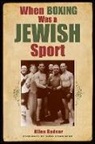 Allen Bodner - When Boxing Was a Jewish Sport