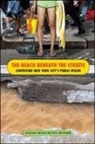 Benjamin Shepard, Benjamin Heim Shepard, Benjamin/ Smithsimon Shepard, Greg Smithsimon, Gregory Smithsimon - The Beach Beneath the Streets