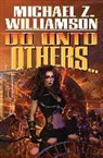 Michael Z. Williamson - Do Unto Others