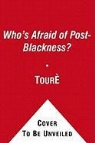 1971 Tour, TOURE, Michael Eric (FRW) Toure/ Dyson - Who's Afraid of Post-Blackness?