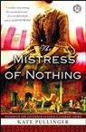 Kate Pullinger - The Mistress of Nothing