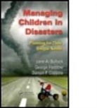 Jane A. Bullock, Jane A. (Bullock and Haddow Bullock, Jane A. Haddow Bullock, Bullock Jane A., Damon P. Coppola, Damon P. (Bullock and Haddow Coppola... - Managing Children in Disasters