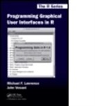Michael Lawrence, Michael F. Lawrence, John Verzani, John Lawrence Verzani, John/ Lawrence Verzani, Verzani John - Programming Graphical User Interfaces in R