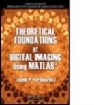 Leonid P. Yaroslavsky, Leonid P. (Tel Aviv University Yaroslavsky, Yaroslavsky Leonid P., Leonid P. Yaroslavsky - Theoretical Foundations of Digital Imaging Using MATLAB