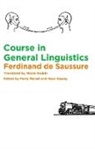 Ferdinand De Saussure, Ferdinand de Saussure, Perry Meisel, Jeremy Rosen, Haun Saussy - Course in General Linguistics
