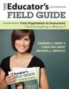 Michael L. Bentley, Michael L. Ebert Bentley, Bentley Michael L., Christine Ebert, Christine K. Ebert, Edward S. Ebert... - Educator''s Field Guide
