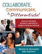 Wendy Murawski, Wendy Spencer Murawski, Wendy W. Murawski, Wendy W. Spencer Murawski, Sally Spencer, Sally A. Spencer - Collaborate, Communicate, and Differentiate!