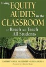 Kathryn B. McKenzie, Kathryn B. (Bell) McKenzie, Kathryn B. Skrla Mckenzie, Kathryn Bell McKenzie, Kathryn Bell Skrla Mckenzie, Linda Skrla... - Using Equity Audits in the Classroom to Reach and Teach All Students