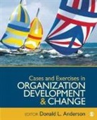 Donald Anderson, Donald L. Anderson, Dr. Donald L. Anderson, Donald L. Anderson, Donald L. Anderson - Cases and Exercises in Organization Development & Change