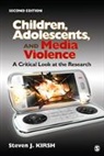 Steven Kirsh, Steven J. Kirsh, Steven J. J. Kirsh, Kirsh Steven J. - Children, Adolescents, and Media Violence