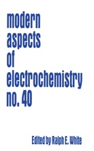 Ralp E White, Ralph E White, Ralph E. White - Modern Aspects of Electrochemistry 40