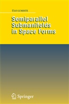 Ülo Lumiste - Semiparallel Submanifolds in Space Forms
