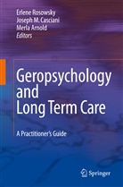 Merla Arnold, Joseph M. Casciani, Josep M Casciani, Joseph M Casciani, Erlene Rosowsky - Geropsychology and Long Term Care