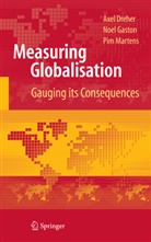 Axe Dreher, Axel Dreher, Noe Gaston, Noel Gaston, Pim Martens - Measuring Globalisation