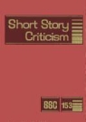 Gale Editor, Jelena Krstovic - Short Story Criticism, Volume 153: Criticism of the Works of Short Fiction Writers