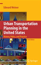 Edward Weiner - Urban Transportation Planning in the United States