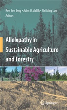Shiming Luo, Azim Mallik, Azim U. Mallik, Azi U Mallik, Azim U Mallik, Ren Sen Zeng - Allelopathy in Sustainable Agriculture and Forestry
