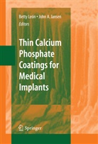 Jansen, Jansen, John Jansen, John A Jansen, John A. Jansen, Bett León... - Thin Calcium Phosphate Coatings for Medical Implants