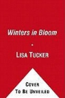 Lisa Tucker - The Winters in Bloom